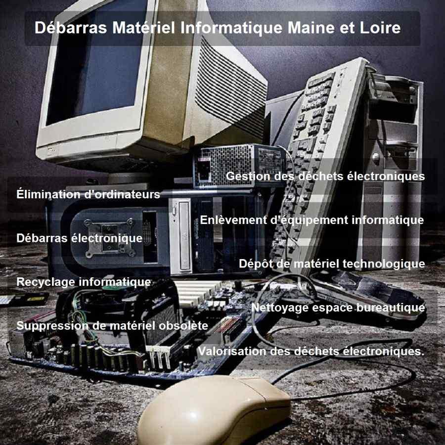 Debarras materiel informatique maine et loire 49